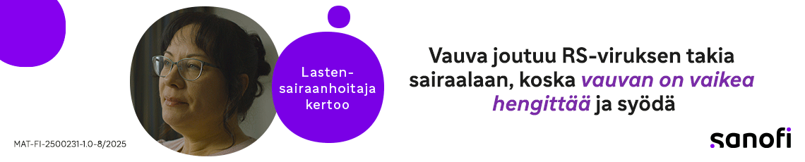 Klikkaa ja katso lasten­sairaan­hoitajan kokemuksia RSV-kaudelta. Sanofi-ilmoitus.